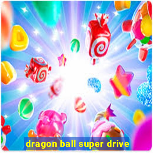 dragon ball super drive